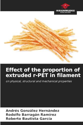Effect of the proportion of extruded r-PET in filament: on physical, structural and mechanical properties