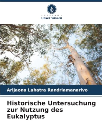 Historische Untersuchung zur Nutzung des Eukalyptus