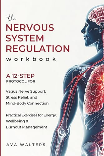 The Nervous System Regulation Workbook: A 12-Step Protocol for Vagus Nerve Support, Stress Relief and Mind-Body Connection – Practical Exercises for ... & Burnout Management (Body Reset, Band 2)