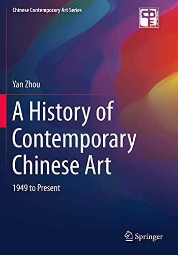 A History of Contemporary Chinese Art: 1949 to Present (Chinese Contemporary Art Series)