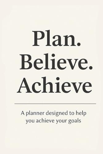 Plan. Believe. Achieve. – Motivational Planner for Goal Setting & Productivity: Your Monthly Organizer with Gantt Charts, SWOT Analysis, Daily ... Spaces to Boost Personal Growth and Success