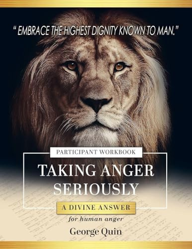 Taking Anger Seriously: A Divine Answer for Human Anger (Participant Workbook)