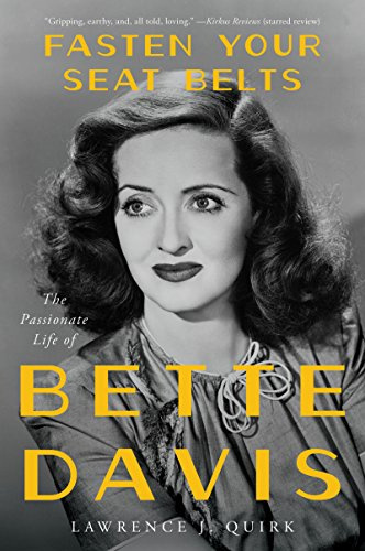Fasten Your Seat Belts: The Passionate Life of Bette Davis – A Landmark Biography Exploring Her Hollywood Career and Turbulent Relationships