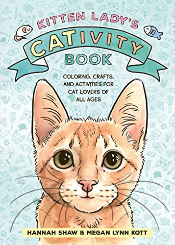 Kitten Lady’s CATivity Book: Coloring, Crafts, and Activities for Cat Lovers of All Ages
