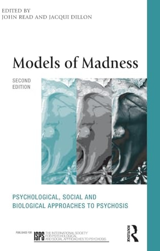 Models of Madness (The International Society for Psychological and Social Approaches to Psychosis Book Series)
