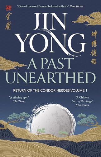 A Past Unearthed: Return of the Condor Heroes Volume 1 (Legends of the Condor Heroes)
