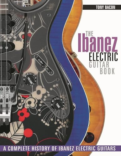 The Ibanez Electric Guitar Book: A Complete History of Ibanez Electric Guitars.