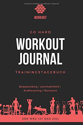 Workoutjournal - Trainingstagebuch: Trainingsbuch für Training / Krafttraining /Ausdauertraining / Workout / 120 Seiten mit Tabelle/ DIN A5 / Perfekt ... Wdh. du machst und steigere dein Gewicht