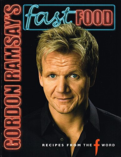 Gordon Ramsay's Fast Food: Recipes from The F Word