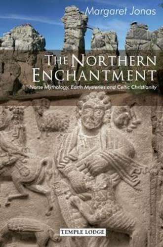 The Northern Enchantment: Norse Mythology, Earth Mysteries and Celtic Christianity