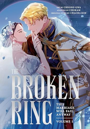 The Broken Ring: This Marriage Will Fail Anyway, Volume 1: The sweeping, steamy romance comic (The Broken Ring: This Marriage Will Fail Anyway, 1)