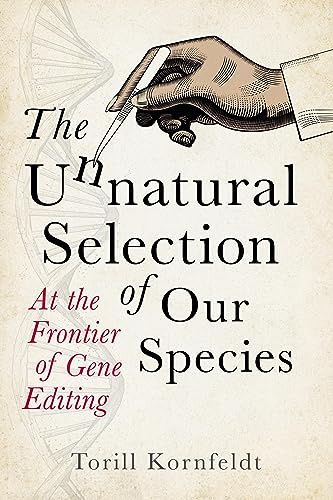 The Unnatural Selection: At the Frontier of Gene Editing