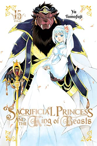 Sacrificial Princess and the King of Beasts, Vol. 15 (Volume 15)