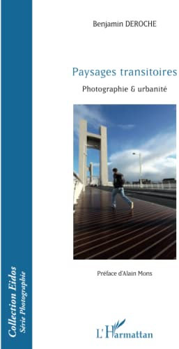 Paysages transitoires: Photographie & urbanité
