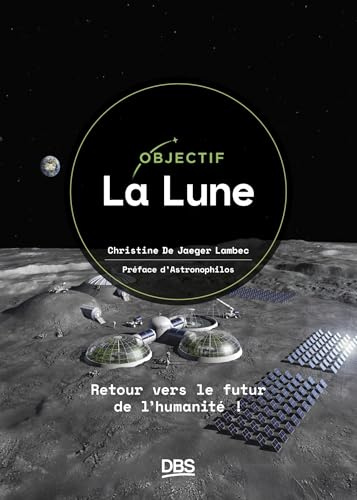 Objectif La Lune: Retour vers le futur de l'humanité !