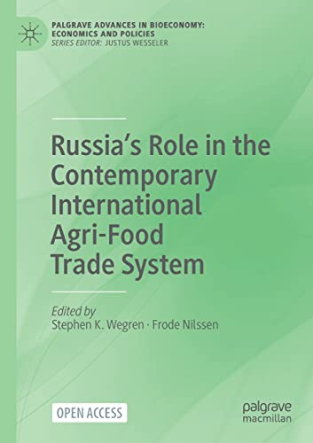 Russia’s Role in the Contemporary International Agri-Food Trade System (Palgrave Advances in Bioeconomy: Economics and Policies)