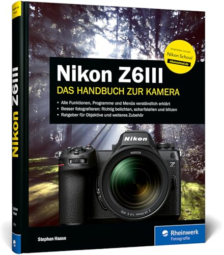 Nikon Z6III: Das Handbuch zur Kamera. Praxiswissen und Profitipps zu Ihrer Nikon Z 6 III