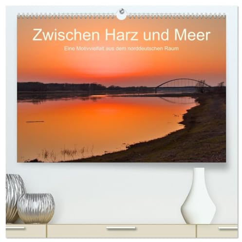 Zwischen Harz und Meer (hochwertiger Premium Wandkalender 2026 DIN A2 quer), Kunstdruck in Hochglanz: So vielfältig ist Deutschlands Norden (CALVENDO Natur)