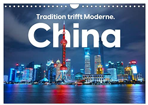 China - Tradition trifft Moderne. (Wandkalender 2026 DIN A4 quer), CALVENDO Monatskalender: Erleben Sie eine eindrucksvolle Reise nach China. (CALVENDO Orte)