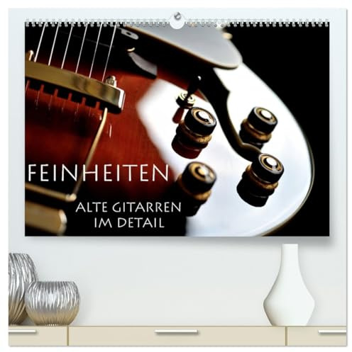 Feinheiten - Alte Gitarren im Detail (hochwertiger Premium Wandkalender 2026 DIN A2 quer), Kunstdruck in Hochglanz: Markante Details alter Gitarren. (CALVENDO Kunst)