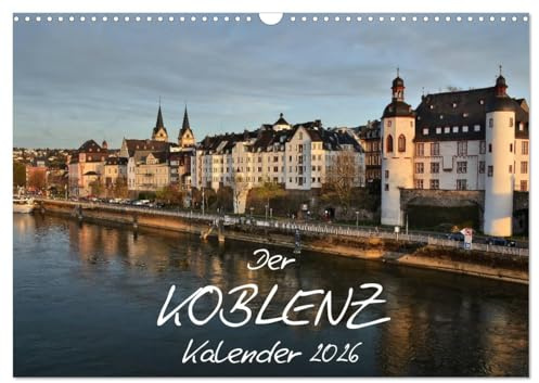 Der Koblenz Kalender (Wandkalender 2026 DIN A3 quer), CALVENDO Monatskalender: Stadt mit Flair an Rhein und Mosel (CALVENDO Orte)