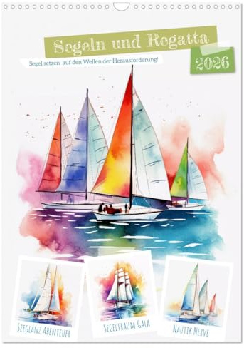 Segeln und Regatta (Wandkalender 2026 DIN A3 hoch), CALVENDO Monatskalender: Tauchen Sie ein in die faszinierende Welt des Segelsports, wo Wind und Wasser Ihre Verbündeten sind! (CALVENDO Sport)