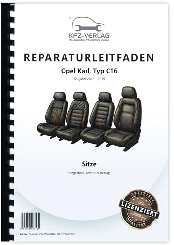 Opel Karl Typ C16 2015-2019 Sitze Sitzgestelle Polster Bezüge Reparaturanleitung Buch Werkstatthandbuch Reparaturhandbuch Reparaturleitfaden KFZ-Verlag