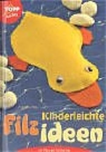 Kinderleichte Filzideen: Mit Filz und Tonkarton