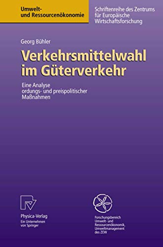Verkehrsmittelwahl im Güterverkehr: Eine Analyse Ordungs- und Preispolitischer Maßnahmen (Umwelt- und Ressourcenökonomie) (German Edition): Eine Analyse ordnungs- und preispolitischer Maßnahmen