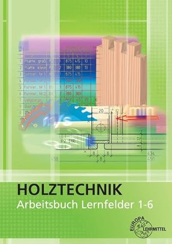 Arbeitsbuch Holztechnik Lernfelder 1-6