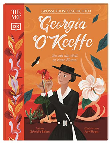 Große Kunstgeschichten. Georgia O'Keeffe: Sie sah die Welt in einer Blume. Künstlerbiografie. Für Kinder ab 8 Jahren. In Kooperation mit dem Metropolitan Museum of Art