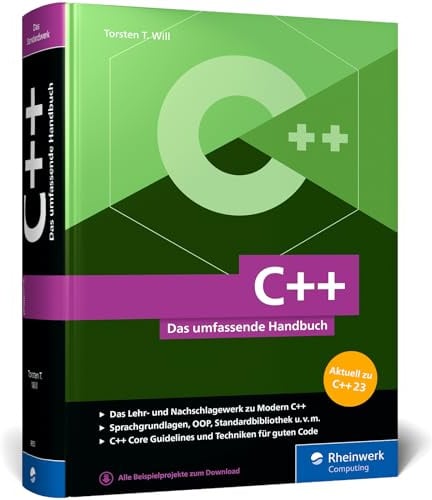 C++: Das umfassende Handbuch zu Modern C++. Über 1.000 Seiten Profiwissen, aktuell zum Standard C++23