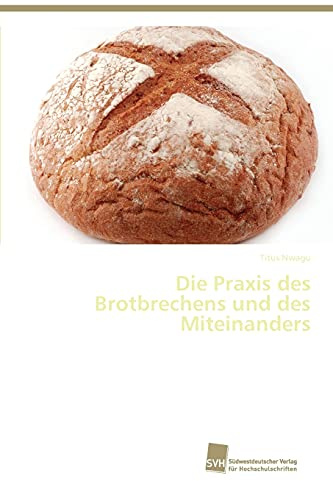 Die Praxis des Brotbrechens und des Miteinanders