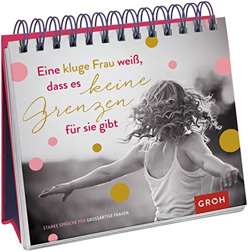 Eine kluge Frau weiß, dass es keine Grenzen für sie gibt: Starke Sprüche für großartige Frauen