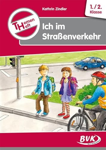 Themenheft Ich im Straßenverkehr: 1./2. Klasse (Themenhefte) (Themenhefte: Differenzierter Sachunterricht)