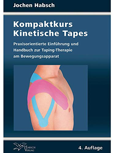 Kompaktkurs Kinetische Tapes: Praxisorientierte Einführung und Handbuch zur Taping-Therapie am Bewegungsapparat