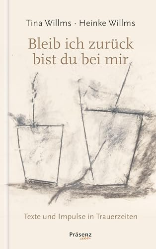 Bleib ich zurück, bist du bei mir: Texte und Impulse in Trauerzeiten