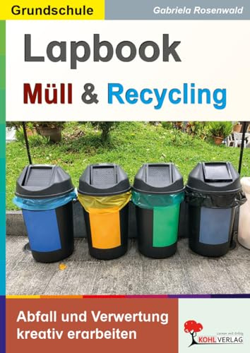 Lapbook Müll Recycling Sachunterricht Grundschule Klasse 3 4 | Mülltrennung Umweltschutz Nachhaltigkeit | Bastelvorlage Kopiervorlagen Freiarbeit | ... in der Grundschule kreativ erarbeiten)