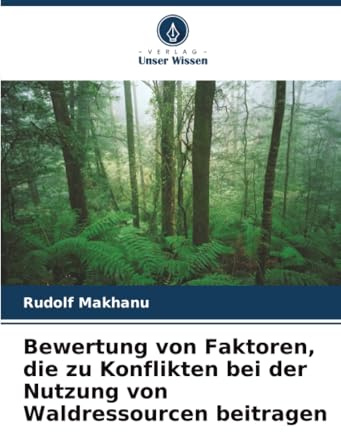 Bewertung von Faktoren, die zu Konflikten bei der Nutzung von Waldressourcen beitragen