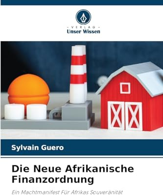 Die Neue Afrikanische Finanzordnung: Ein Machtmanifest Für Afrikas Souveränität