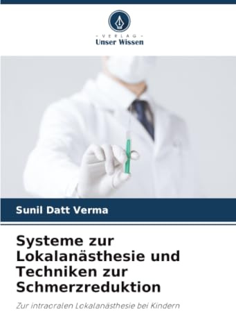 Systeme zur Lokalanästhesie und Techniken zur Schmerzreduktion: Zur intraoralen Lokalanästhesie bei Kindern