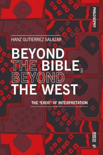 Beyond the Bible, Beyond the West: The Eros of Interpretation (Philosophy)