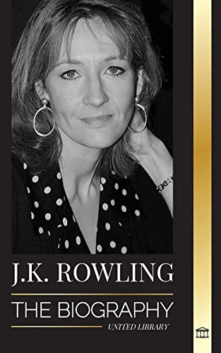 J. K. Rowling: The Biography of the Highest Paid British Fantasy Author and her Life as a Philanthropist (Business)
