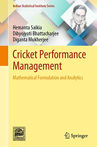 Cricket Performance Management: Mathematical Formulation and Analytics (Indian Statistical Institute Series)