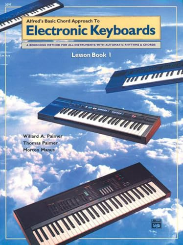 Basic Chord Approach to Electronic Keyboards Bk 1: A Beginning Method for All Instruments With Automatic Rhythms & Chords (Alfred's Basic Piano Library)