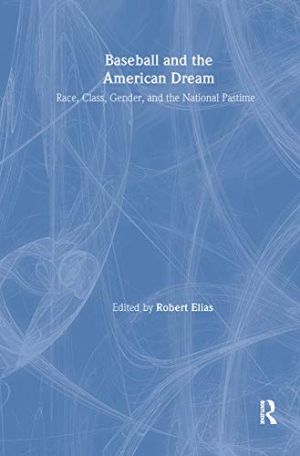 Baseball and the American Dream: Race, Class, Gender, and the National Pastime