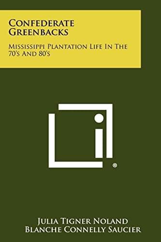 Confederate Greenbacks: Mississippi Plantation Life In The 70's And 80's