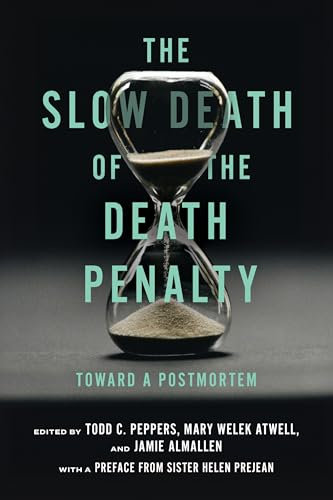 The Slow Death of the Death Penalty: Toward a Postmortem