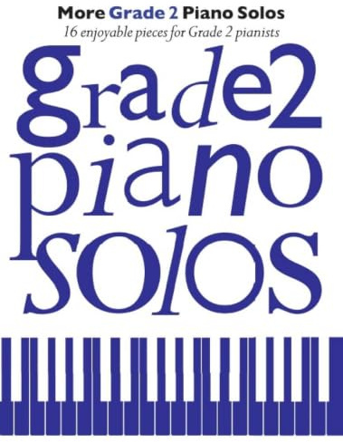 More Grade 2 Piano Solos | Grade 2 Piano Sheet Music Songbook for Beginner Piano Players | Easy Piano Arrangements of Classical Film TV and Pop Songs for Piano Lessons and Practice