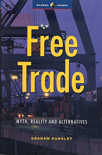 Free Trade: Myth, Reality and Alternatives (Global Issues)
